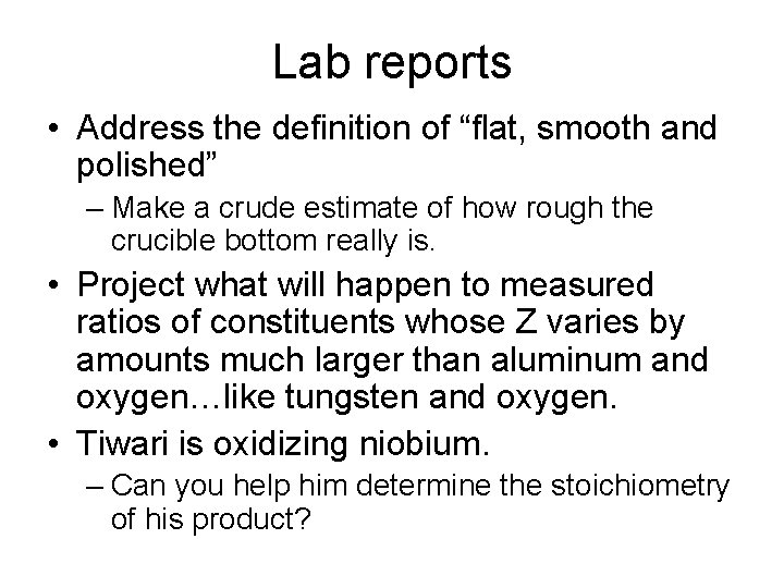 Lab reports • Address the definition of “flat, smooth and polished” – Make a