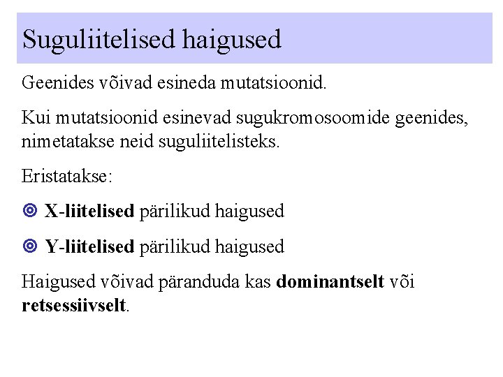 Suguliitelised haigused Geenides võivad esineda mutatsioonid. Kui mutatsioonid esinevad sugukromosoomide geenides, nimetatakse neid suguliitelisteks. Suguliitelised haigused Geenides võivad esineda mutatsioonid. Kui mutatsioonid esinevad sugukromosoomide geenides, nimetatakse neid suguliitelisteks.