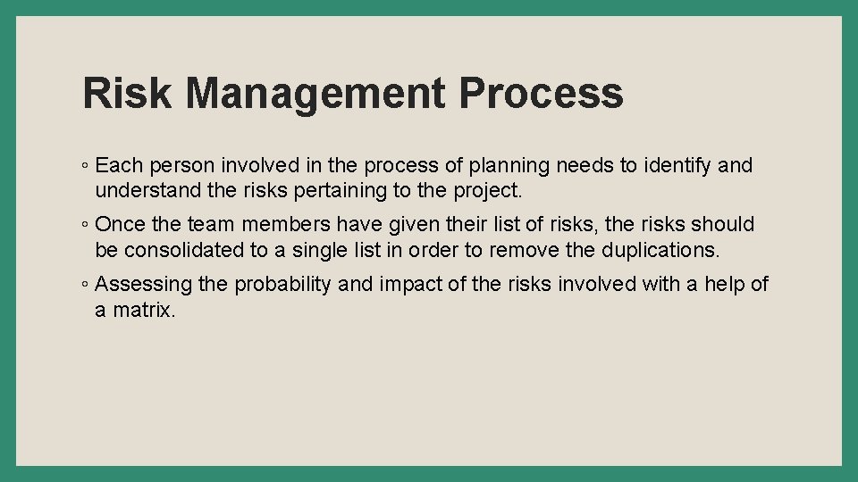 Risk Management Process ◦ Each person involved in the process of planning needs to