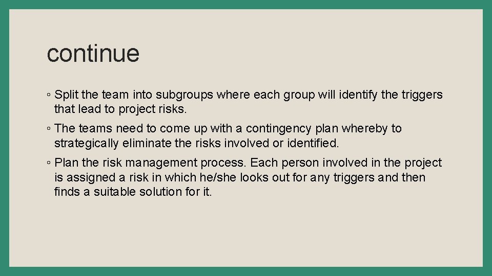 continue ◦ Split the team into subgroups where each group will identify the triggers