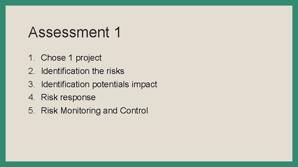 Assessment 1 1. 2. 3. 4. 5. Chose 1 project Identification the risks Identification