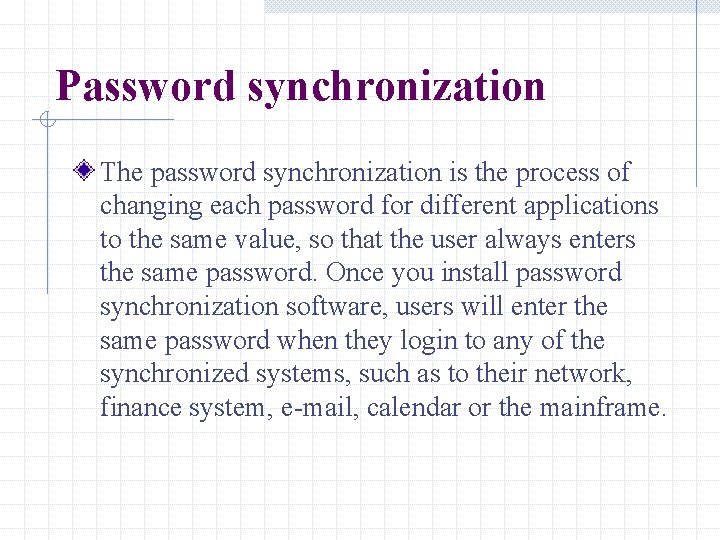 Password synchronization The password synchronization is the process of changing each password for different