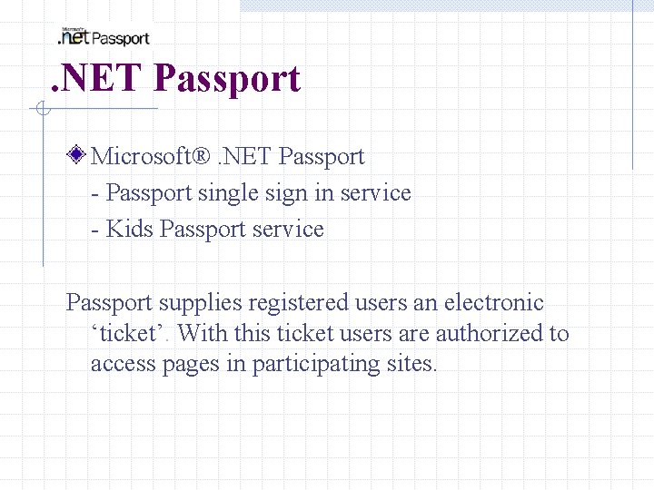 . NET Passport Microsoft®. NET Passport - Passport single sign in service - Kids