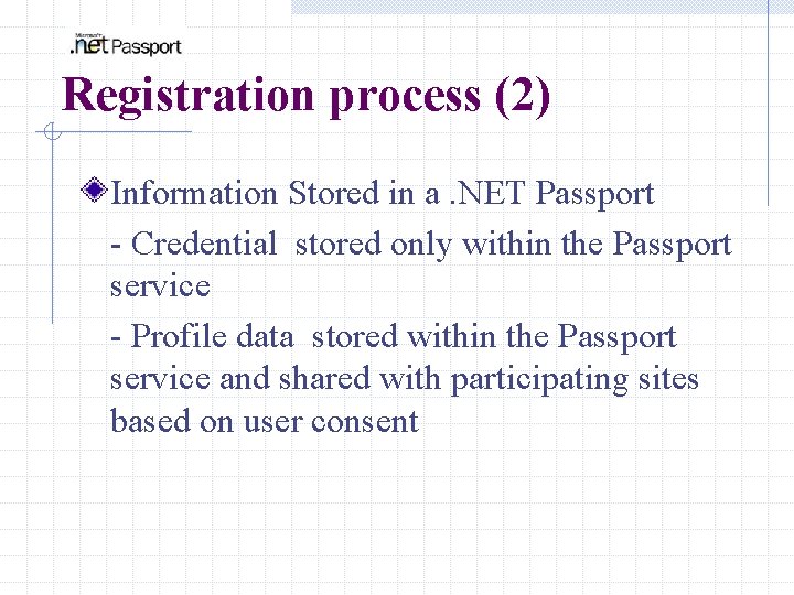 Registration process (2) Information Stored in a. NET Passport - Credential stored only within