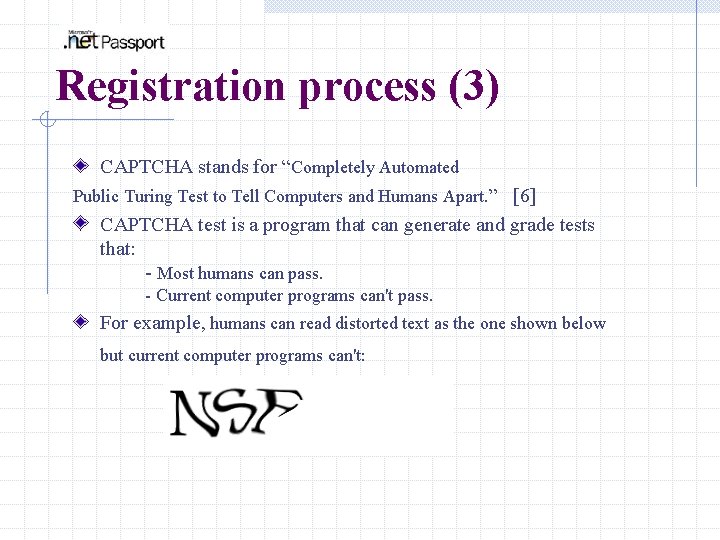 Registration process (3) CAPTCHA stands for “Completely Automated Public Turing Test to Tell Computers