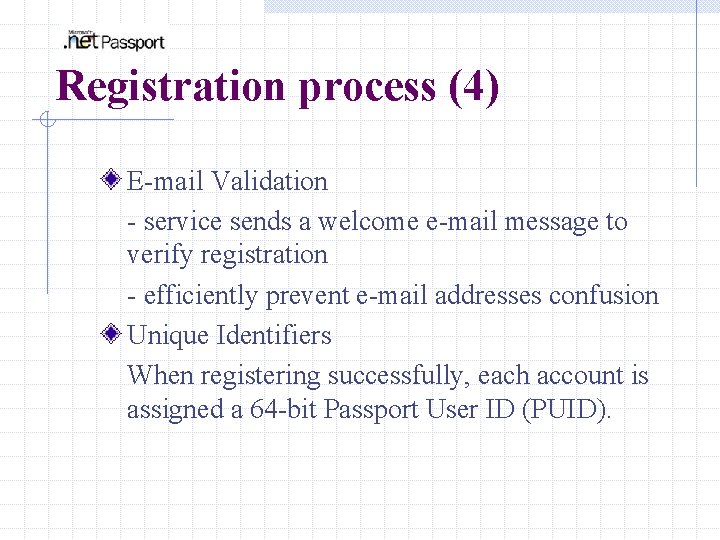 Registration process (4) E-mail Validation - service sends a welcome e-mail message to verify