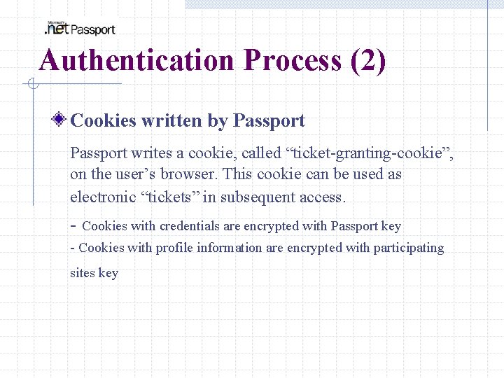 Authentication Process (2) Cookies written by Passport writes a cookie, called “ticket-granting-cookie”, on the