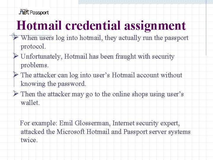 Hotmail credential assignment Ø When users log into hotmail, they actually run the passport