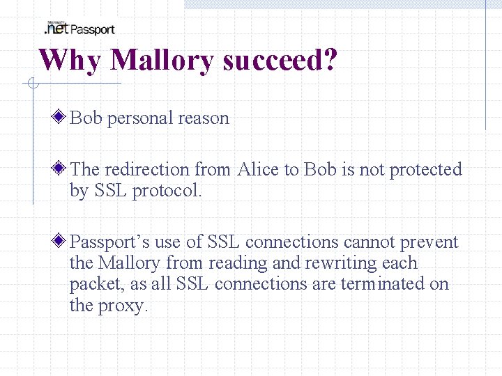 Why Mallory succeed? Bob personal reason The redirection from Alice to Bob is not