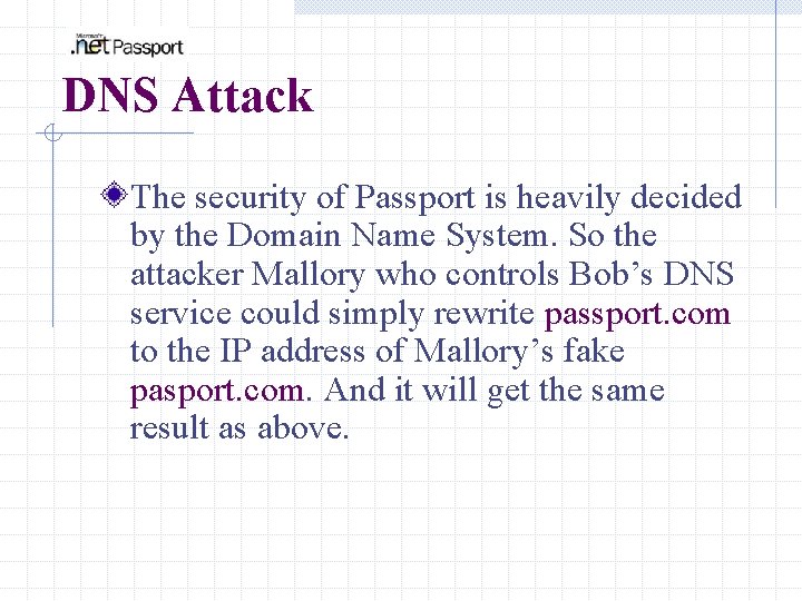 DNS Attack The security of Passport is heavily decided by the Domain Name System.