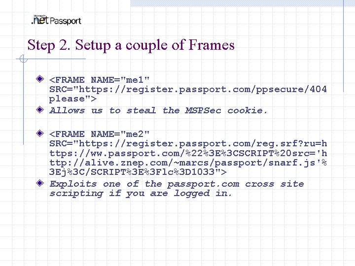 Step 2. Setup a couple of Frames <FRAME NAME="me 1" SRC="https: //register. passport. com/ppsecure/404