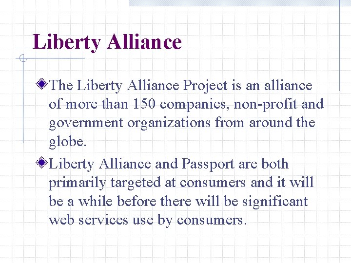  Liberty Alliance The Liberty Alliance Project is an alliance of more than 150