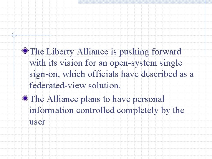 The Liberty Alliance is pushing forward with its vision for an open-system single sign-on,