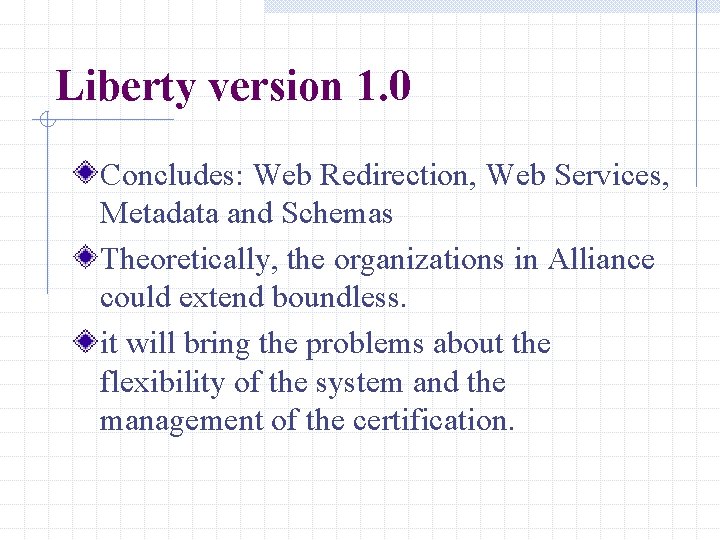 Liberty version 1. 0 Concludes: Web Redirection, Web Services, Metadata and Schemas Theoretically, the