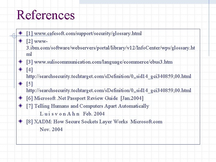 References [1] www. cafesoft. com/support/security/glossary. html [2] www 3. ibm. com/software/webservers/portal/library/v 12/Info. Center/wps/glossary. ht