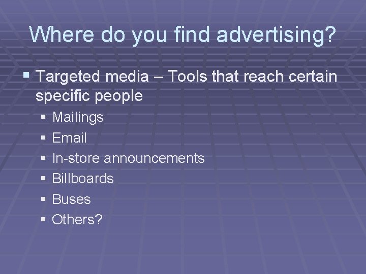 Where do you find advertising? § Targeted media – Tools that reach certain specific