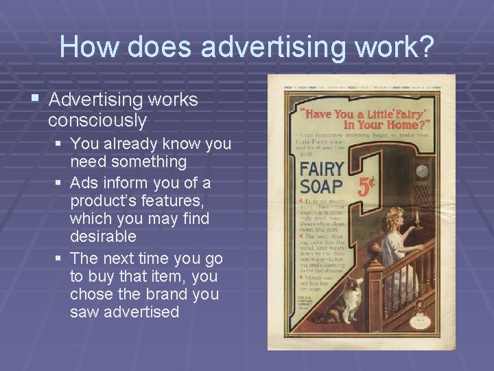 How does advertising work? § Advertising works consciously § You already know you need