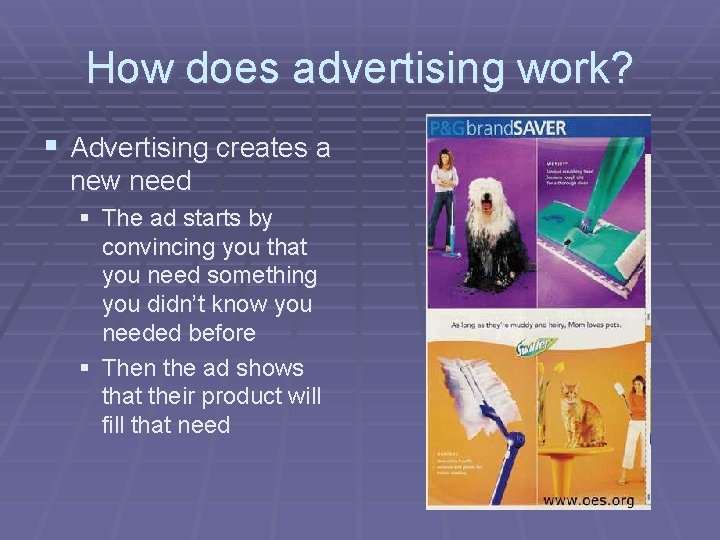 How does advertising work? § Advertising creates a new need § The ad starts