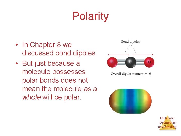 Polarity • In Chapter 8 we discussed bond dipoles. • But just because a