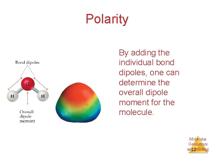 Polarity By adding the individual bond dipoles, one can determine the overall dipole moment