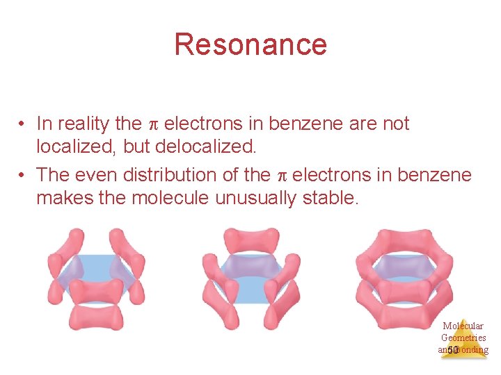 Resonance • In reality the electrons in benzene are not localized, but delocalized. •