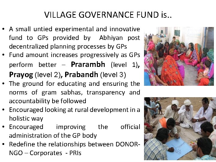VILLAGE GOVERNANCE FUND is. . • A small untied experimental and innovative fund to