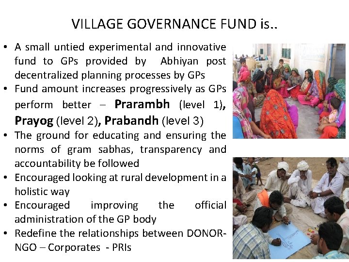 VILLAGE GOVERNANCE FUND is. . • A small untied experimental and innovative fund to