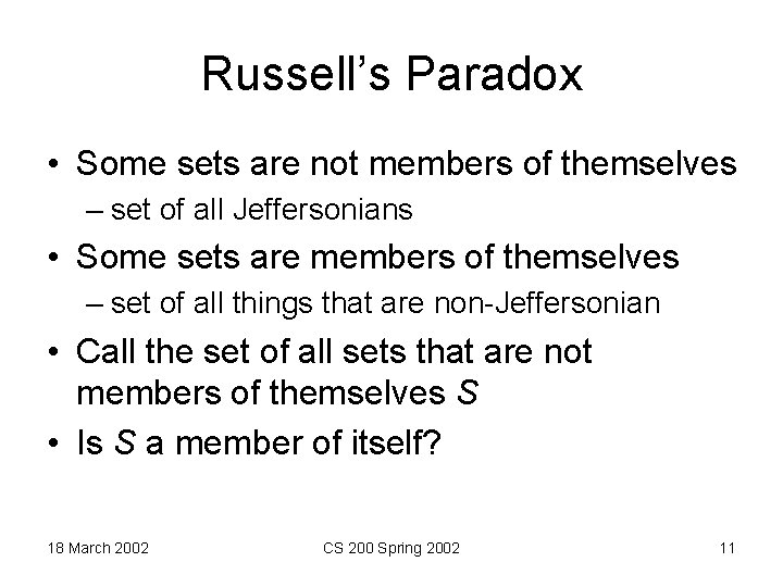 Russell’s Paradox • Some sets are not members of themselves – set of all
