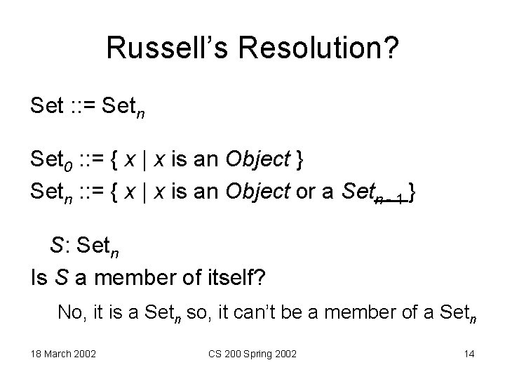 Russell’s Resolution? Set : : = Setn Set 0 : : = { x