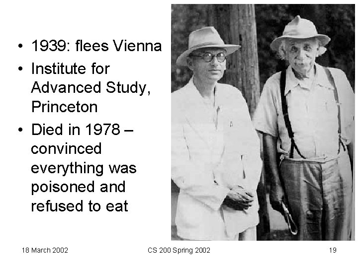  • 1939: flees Vienna • Institute for Advanced Study, Princeton • Died in