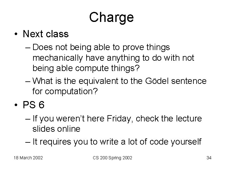 Charge • Next class – Does not being able to prove things mechanically have