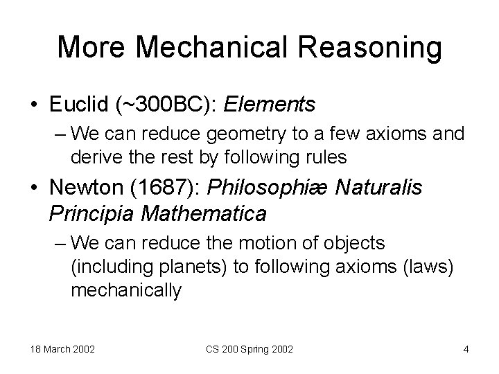 More Mechanical Reasoning • Euclid (~300 BC): Elements – We can reduce geometry to