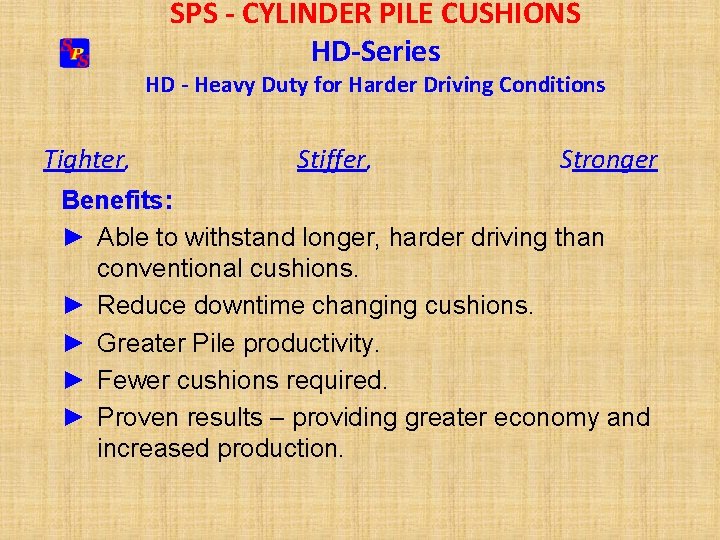 SPS - CYLINDER PILE CUSHIONS HD-Series HD - Heavy Duty for Harder Driving Conditions