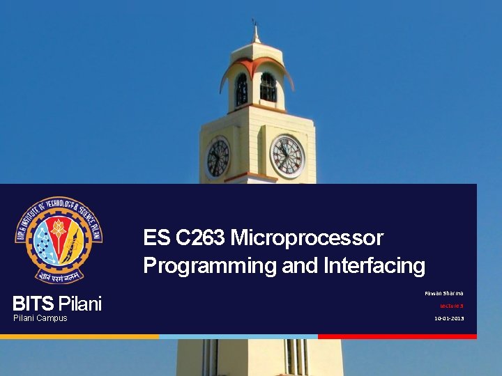 ES C 263 Microprocessor Programming and Interfacing BITS Pilani Campus Pawan Sharma Lecture 3