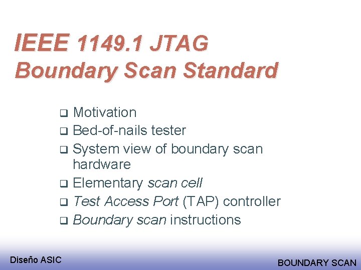 IEEE 1149. 1 JTAG Boundary Scan Standard Motivation q Bed-of-nails tester q System view