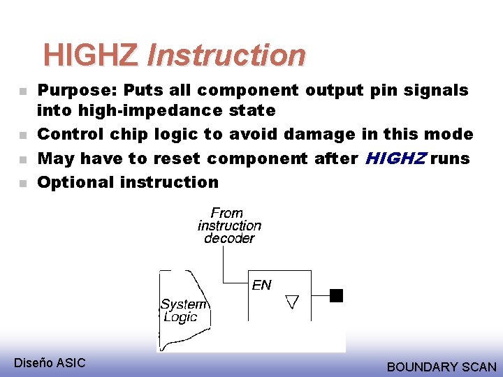 HIGHZ Instruction n n Purpose: Puts all component output pin signals into high-impedance state