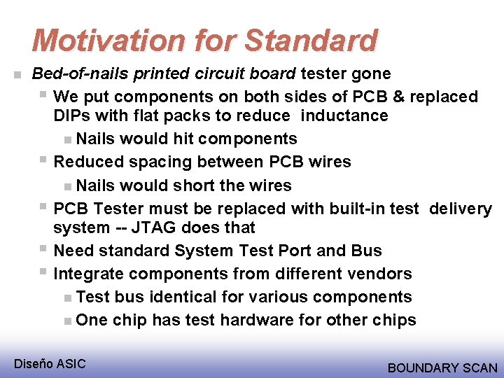 Motivation for Standard n Bed-of-nails printed circuit board tester gone § We put components