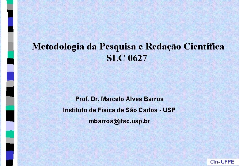 Metodologia da Pesquisa e Redação Científica SLC 0627 Prof. Dr. Marcelo Alves Barros Instituto