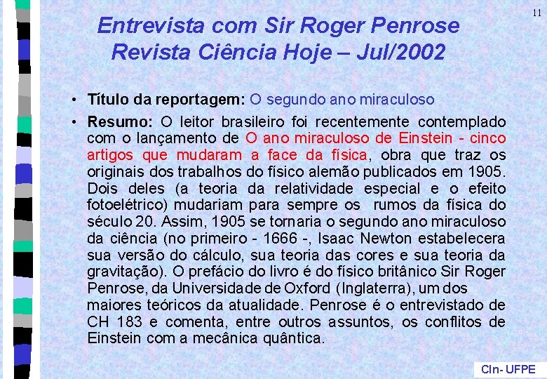 11 Entrevista com Sir Roger Penrose Revista Ciência Hoje – Jul/2002 • Título da