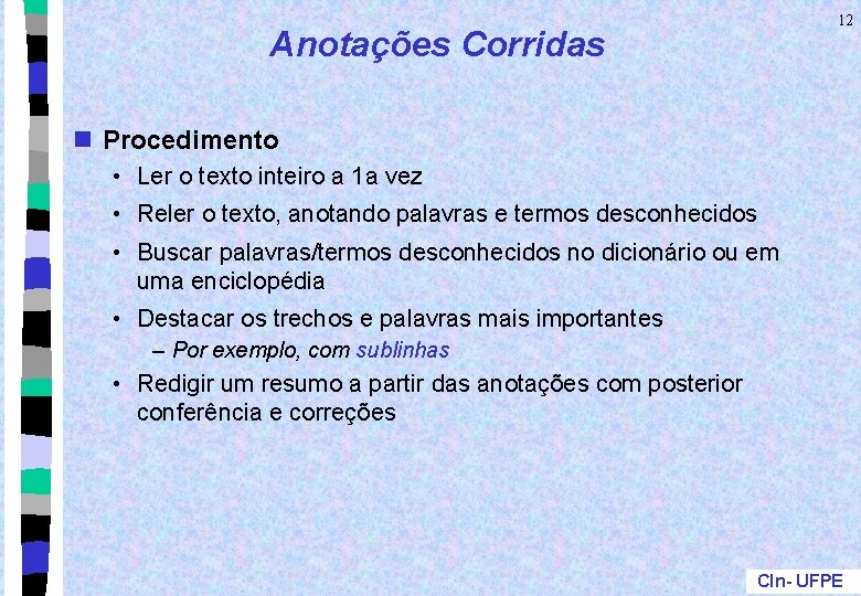 12 Anotações Corridas n Procedimento • Ler o texto inteiro a 1 a vez