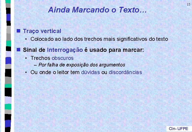 Ainda Marcando o Texto… 15 n Traço vertical • Colocado ao lado dos trechos Ainda Marcando o Texto… 15 n Traço vertical • Colocado ao lado dos trechos
