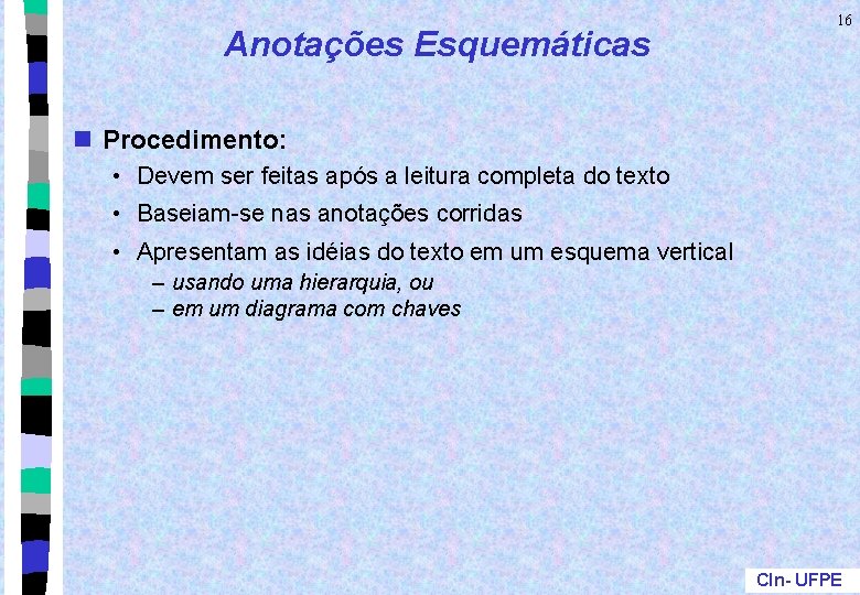 Anotações Esquemáticas 16 n Procedimento: • Devem ser feitas após a leitura completa do Anotações Esquemáticas 16 n Procedimento: • Devem ser feitas após a leitura completa do