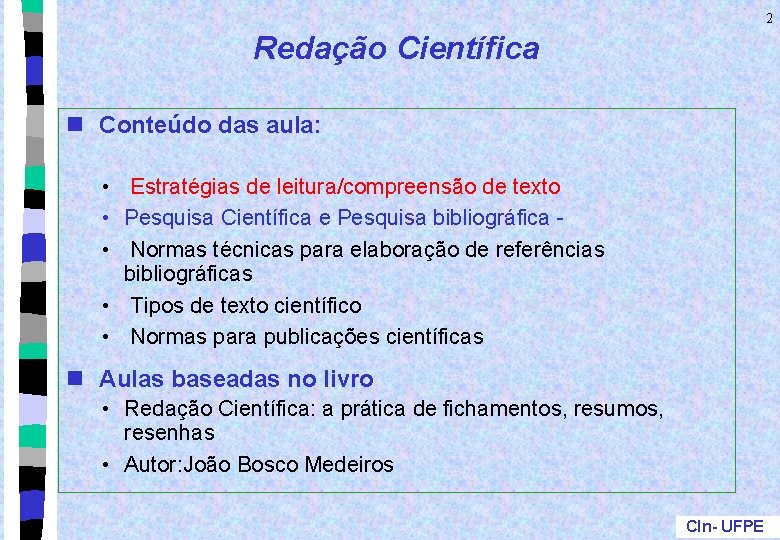 2 Redação Científica n Conteúdo das aula: • Estratégias de leitura/compreensão de texto •