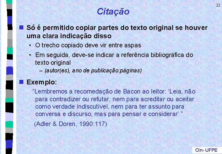 22 Citação n Só é permitido copiar partes do texto original se houver uma