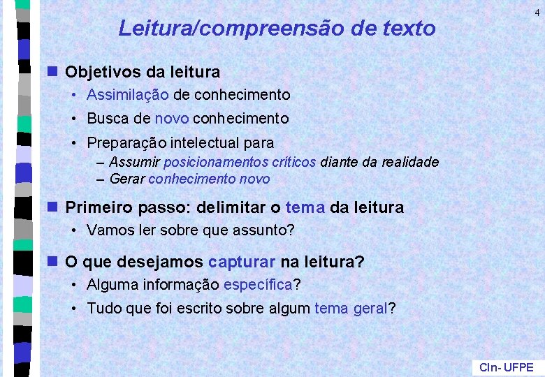 4 Leitura/compreensão de texto n Objetivos da leitura • Assimilação de conhecimento • Busca