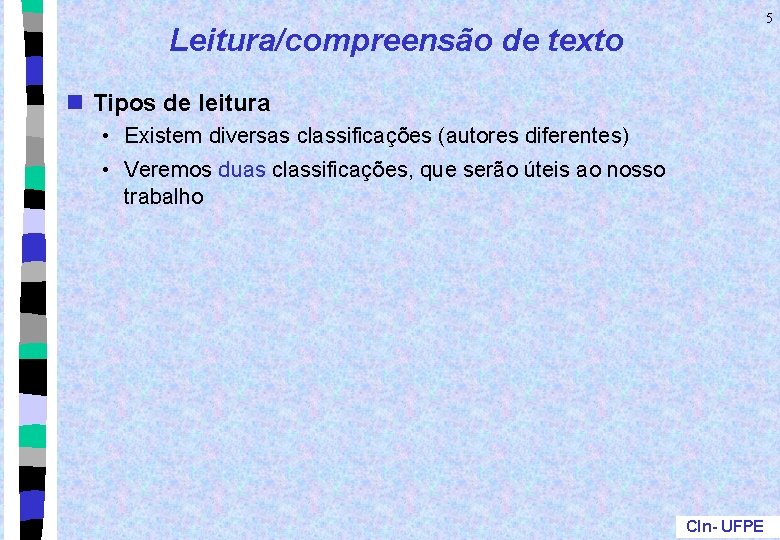 5 Leitura/compreensão de texto n Tipos de leitura • Existem diversas classificações (autores diferentes)