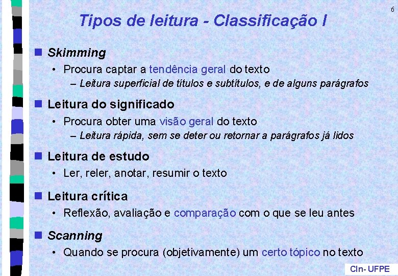 6 Tipos de leitura - Classificação I n Skimming • Procura captar a tendência