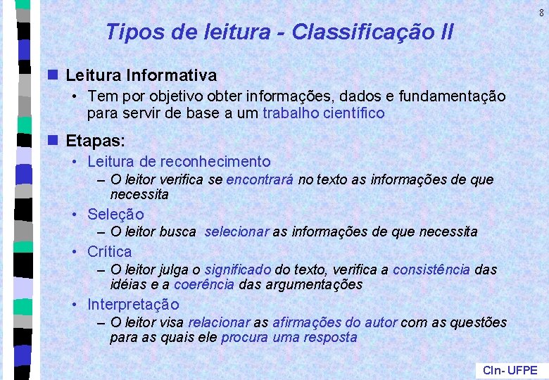 8 Tipos de leitura - Classificação II n Leitura Informativa • Tem por objetivo