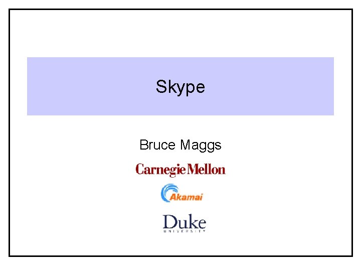 Skype Bruce Maggs 