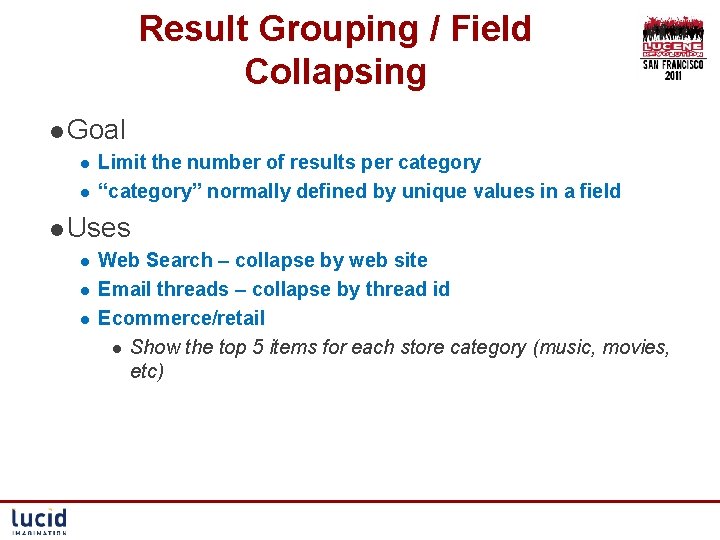 Result Grouping / Field Collapsing l Goal l l Limit the number of results